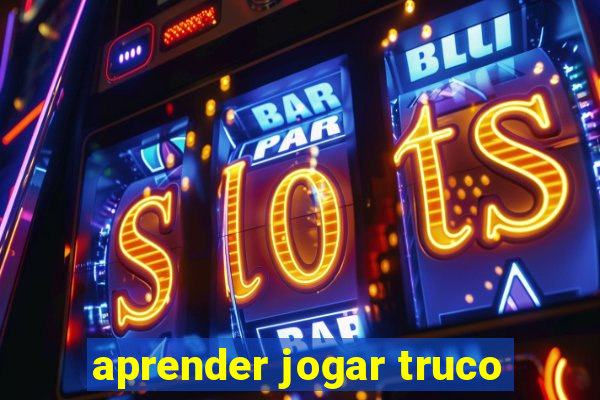 aprender jogar truco